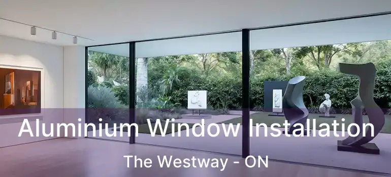  Aluminium Window Installation The Westway - ON