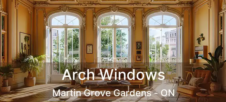  Arch Windows Martin Grove Gardens - ON