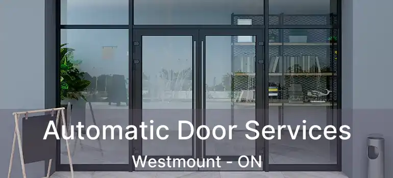  Automatic Door Services Westmount - ON