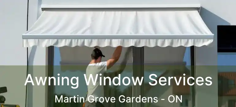  Awning Window Services Martin Grove Gardens - ON