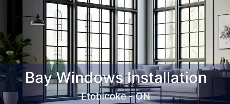 Bay Windows Installation Etobicoke - ON