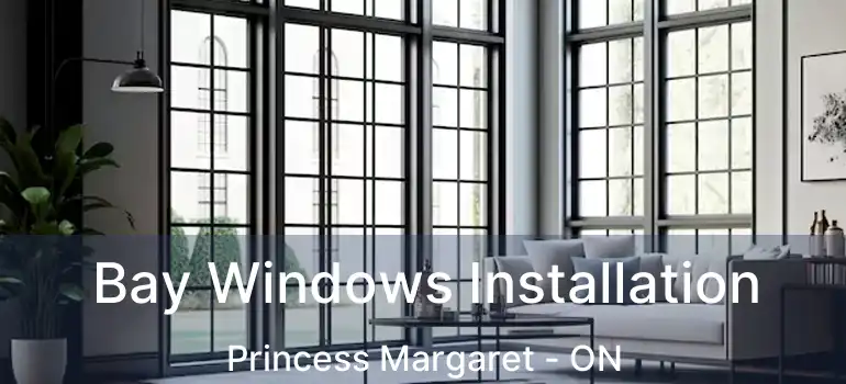  Bay Windows Installation Princess Margaret - ON
