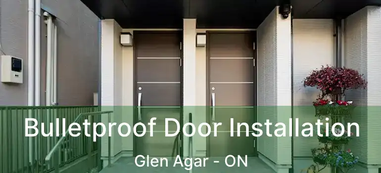  Bulletproof Door Installation Glen Agar - ON