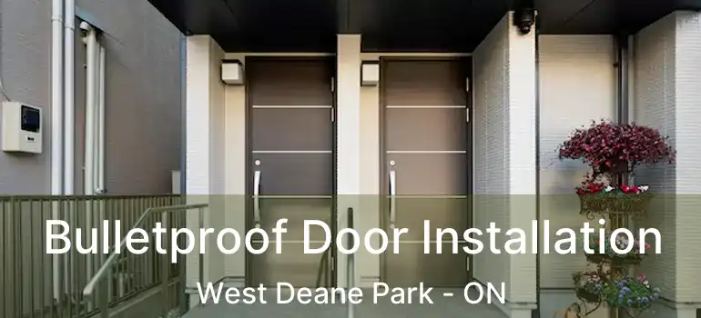  Bulletproof Door Installation West Deane Park - ON