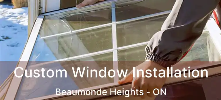  Custom Window Installation Beaumonde Heights - ON