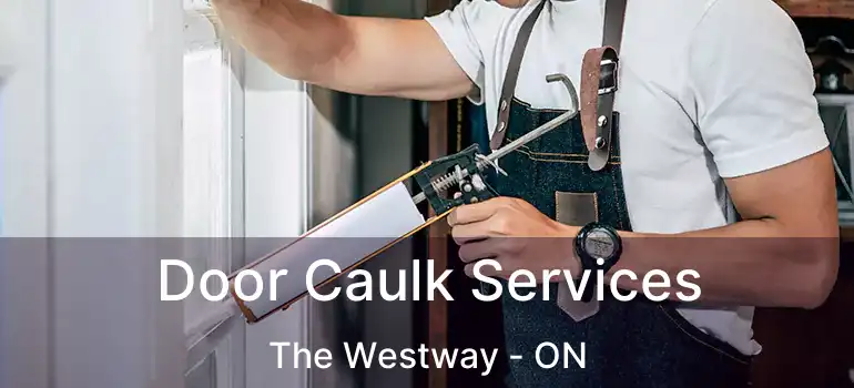 Door Caulk Services The Westway - ON