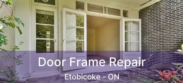 Door Frame Repair Etobicoke - ON