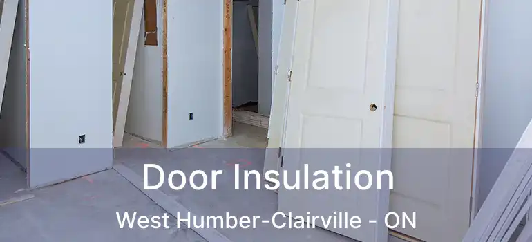  Door Insulation West Humber-Clairville - ON