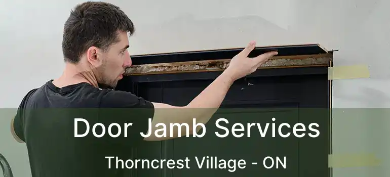  Door Jamb Services Thorncrest Village - ON