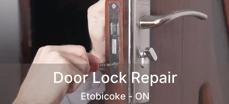 Door Lock Repair Etobicoke - ON