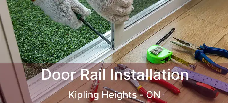  Door Rail Installation Kipling Heights - ON