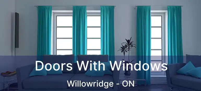  Doors With Windows Willowridge - ON