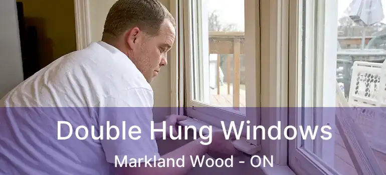  Double Hung Windows Markland Wood - ON