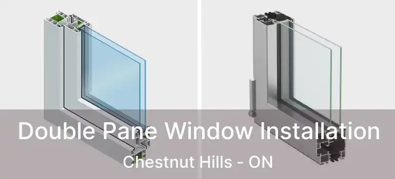  Double Pane Window Installation Chestnut Hills - ON