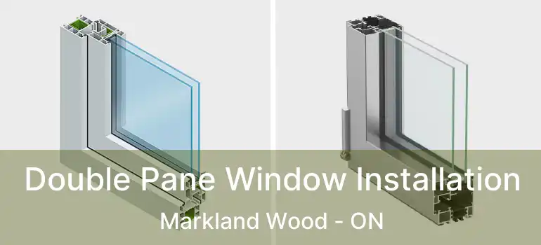  Double Pane Window Installation Markland Wood - ON