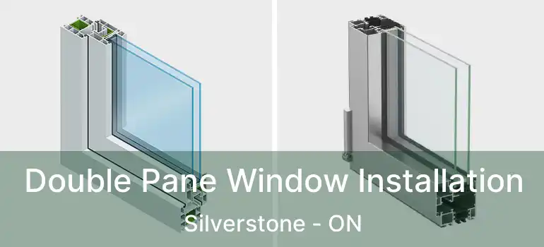  Double Pane Window Installation Silverstone - ON