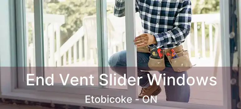 End Vent Slider Windows Etobicoke - ON