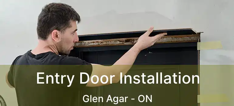  Entry Door Installation Glen Agar - ON