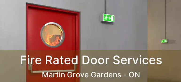  Fire Rated Door Services Martin Grove Gardens - ON