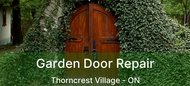  Garden Door Repair Thorncrest Village - ON