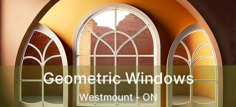  Geometric Windows Westmount - ON