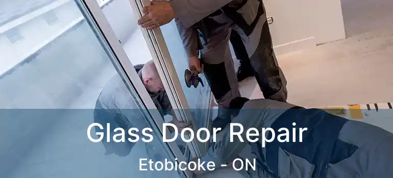 Glass Door Repair Etobicoke - ON