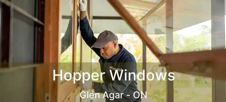  Hopper Windows Glen Agar - ON