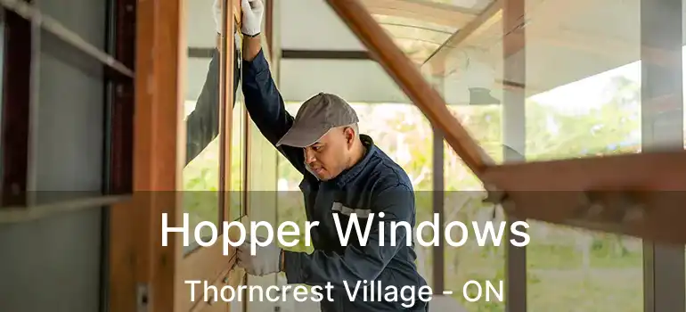  Hopper Windows Thorncrest Village - ON