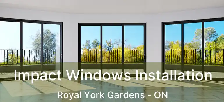  Impact Windows Installation Royal York Gardens - ON