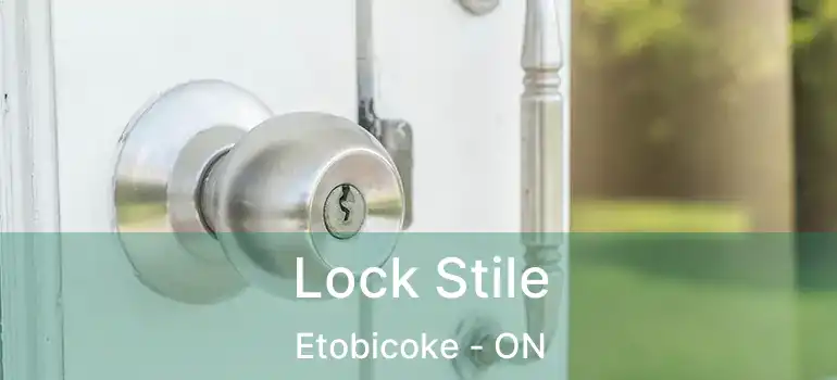 Lock Stile Etobicoke - ON
