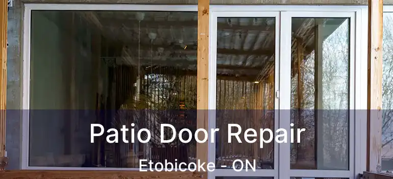 Patio Door Repair Etobicoke - ON