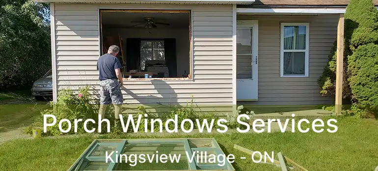  Porch Windows Services Kingsview Village - ON