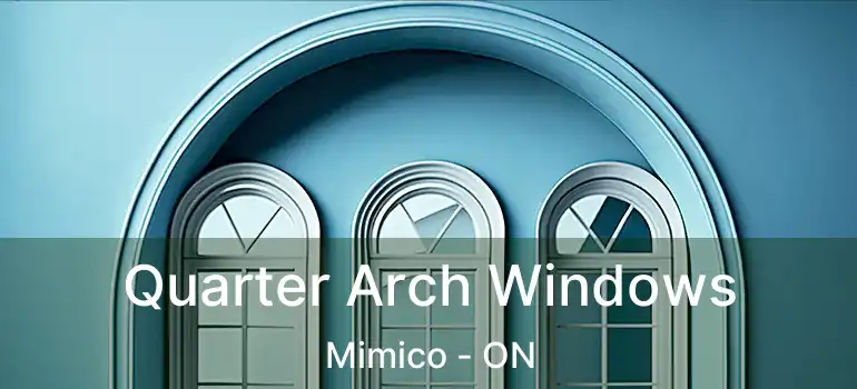  Quarter Arch Windows Mimico - ON