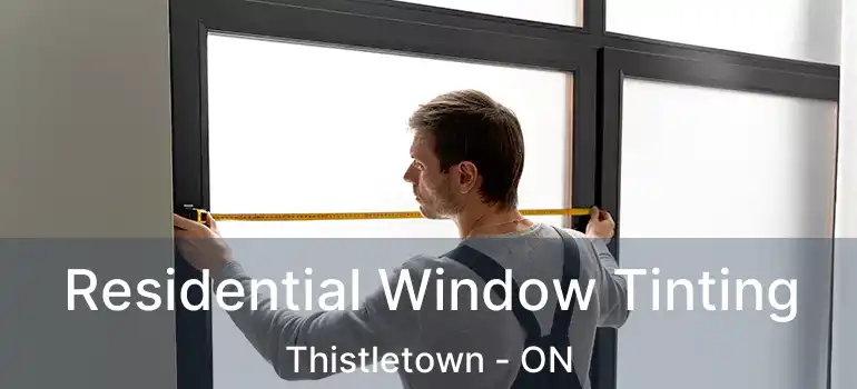  Residential Window Tinting Thistletown - ON