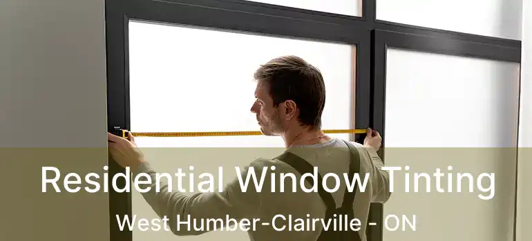  Residential Window Tinting West Humber-Clairville - ON