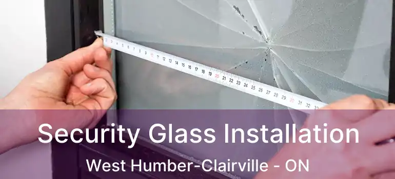 Security Glass Installation West Humber-Clairville - ON