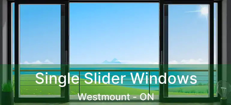  Single Slider Windows Westmount - ON