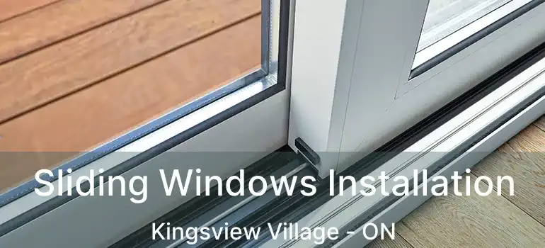  Sliding Windows Installation Kingsview Village - ON