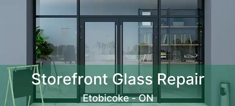  Storefront Glass Repair Etobicoke - ON