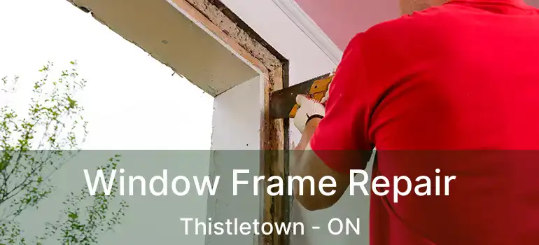  Window Frame Repair Thistletown - ON