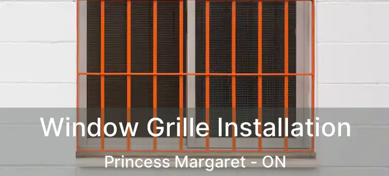  Window Grille Installation Princess Margaret - ON