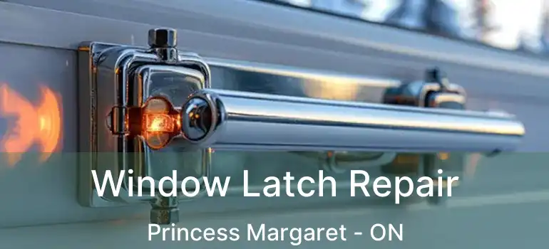  Window Latch Repair Princess Margaret - ON