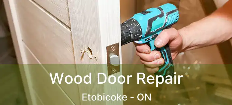 Wood Door Repair Etobicoke - ON