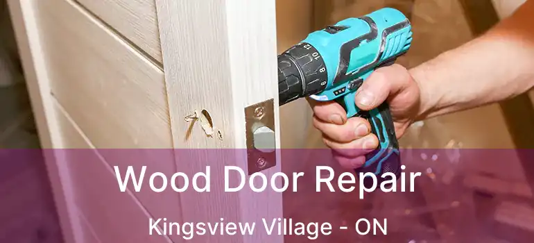  Wood Door Repair Kingsview Village - ON